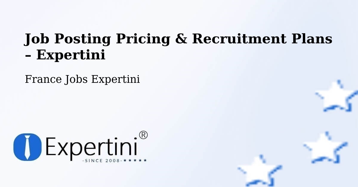 Job Posting Pricing & Recruitment Plans – Vertou - Vertou, France Jobs Expertini